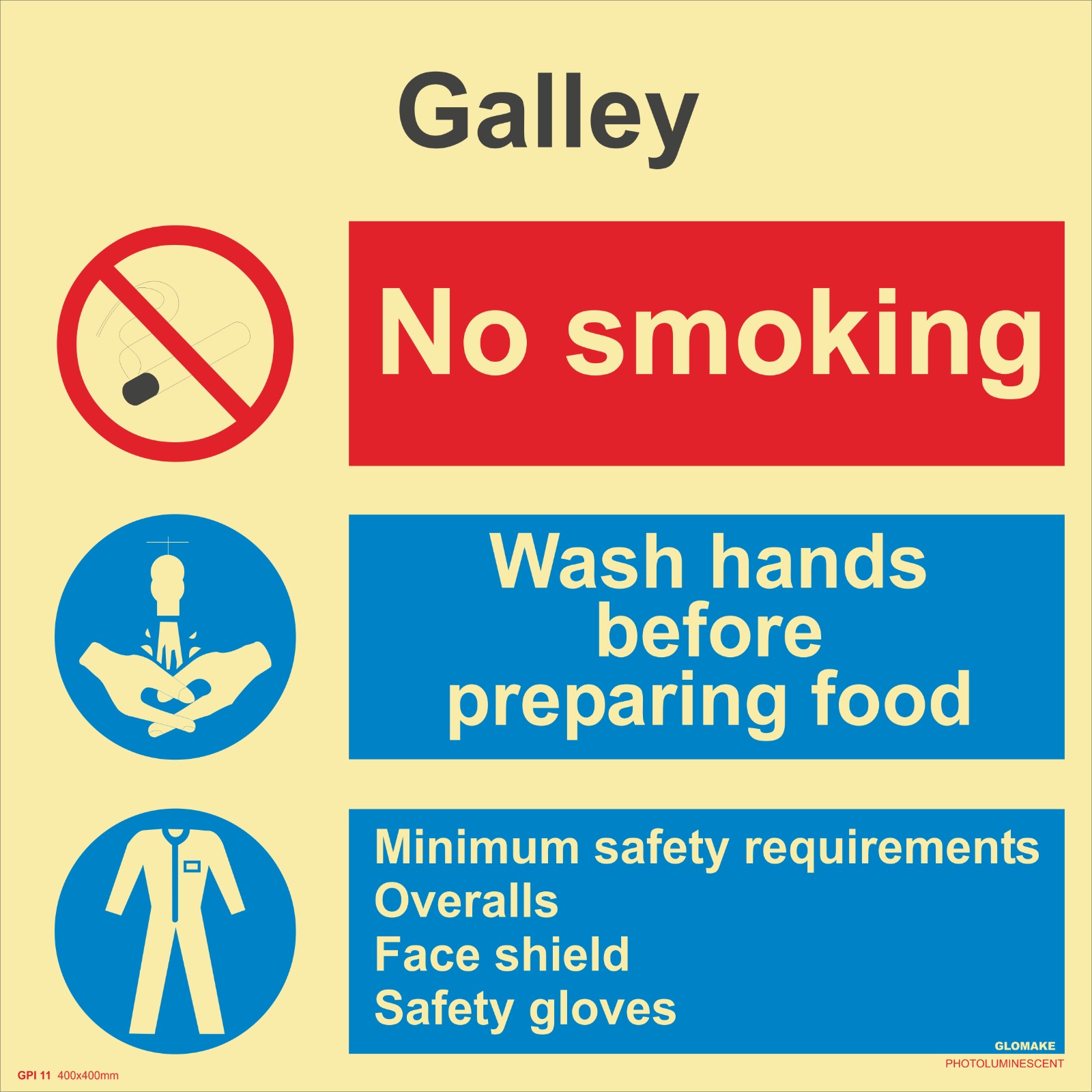 GALLEY
NO SMOKING
WASH HANDS BEFORE PREPARING FOOD
MINIMUM SAFETY REQUIREMENTS OVERALLS , FACE SHIELD , SAFETY GLOVES
(GPI 11)